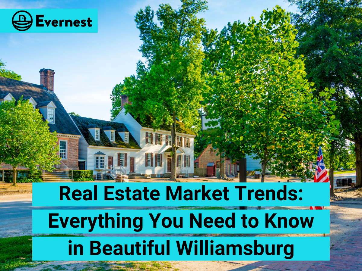 Real Estate Market Trends: Everything You Need to Know in Beautiful Williamsburg